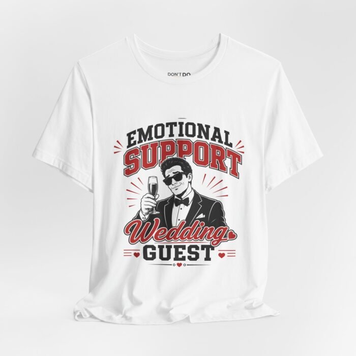 Emotional Support Wedding Guest– Funny Wedding T-Shirt