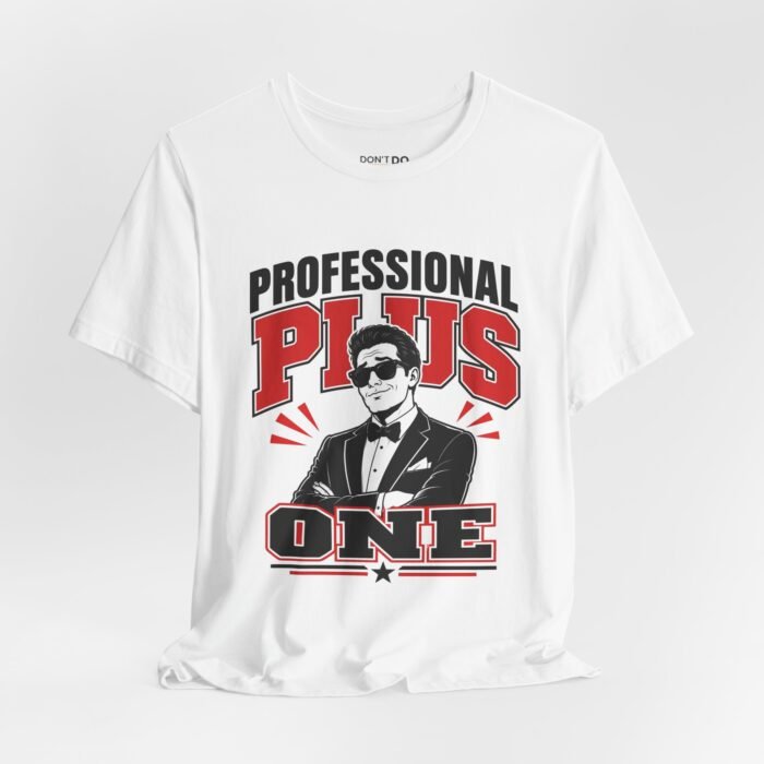 Professional Plus One – Funny Wedding T-Shirt