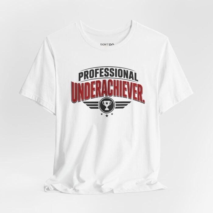 Professional Underachiever – Funny Job Interview T-Shirt